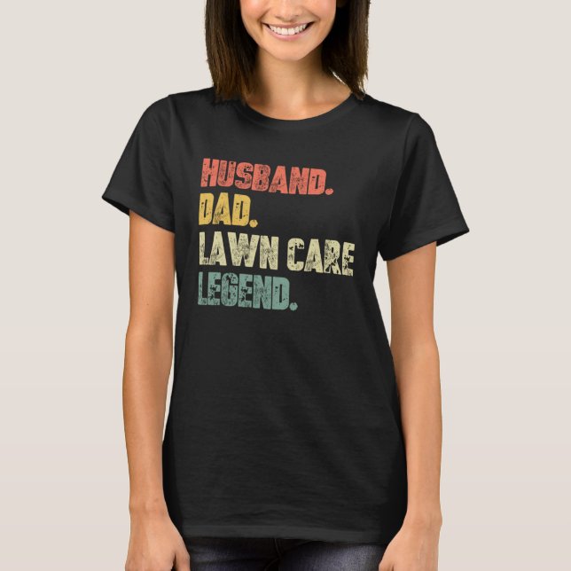 Husband Dad Lawn Care Legend   Father Landscaping  T-Shirt (Front)