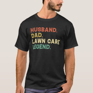 Husband Dad Lawn Care Legend Lawn Mowing Mower   T-Shirt