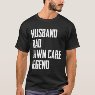 Husband Dad Lawn Care Legend Lawn Mowing T-Shirt