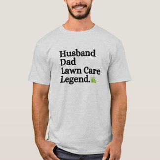 Husband Dad Lawn Care Legend T-Shirt