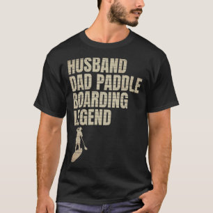 Husband Dad Paddle Boarding Legend Stand Up Paddle T-Shirt