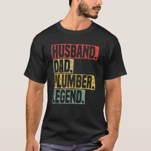 Husband Dad Plumber Legend Tradesman plumbing Pipe T-Shirt