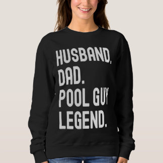 Husband Dad Pool Guy Legend Sweatshirt