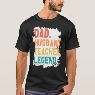 Husband Dad Teacher Legend Celebrating Father s Da T-Shirt