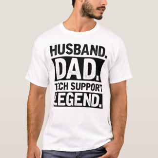 Husband Dad Tech Support Legend T-Shirt
