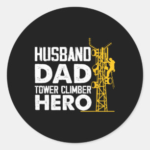 Husband Dad Tower Climber Hero Vertical Cell Tower Classic Round Sticker