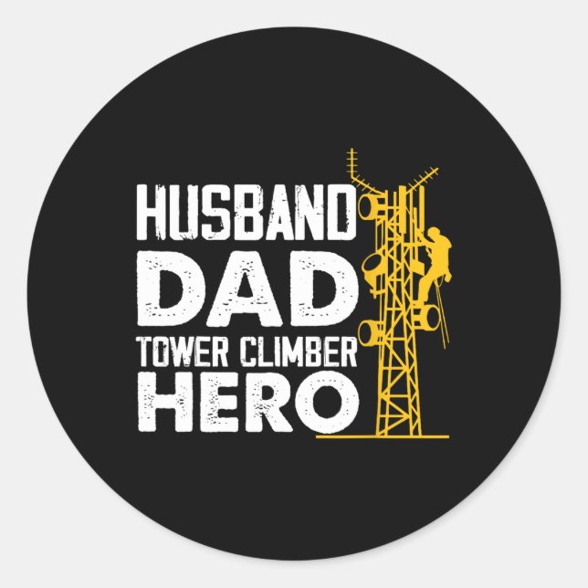 Husband Dad Tower Climber Hero Vertical Cell Tower Classic Round Sticker (Front)