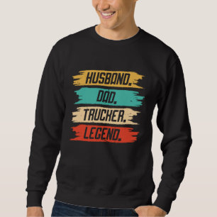Husband Dad Trucker Legend For Dad  Trucker Dad Dr Sweatshirt