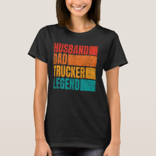 Husband Dad Trucker Legend Husband Men Dad Trucki T-Shirt