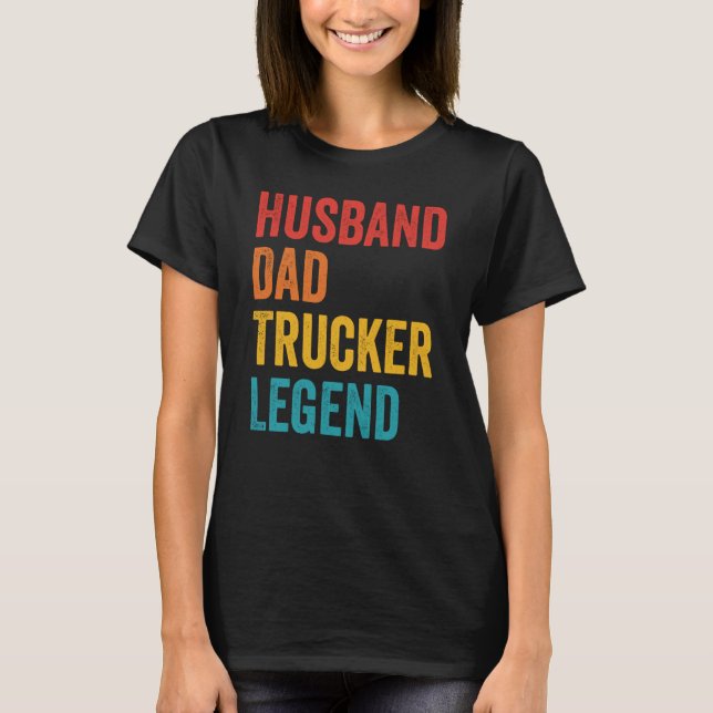 Husband Dad Trucker Legend  Truck Driver Trucking  T-Shirt (Front)