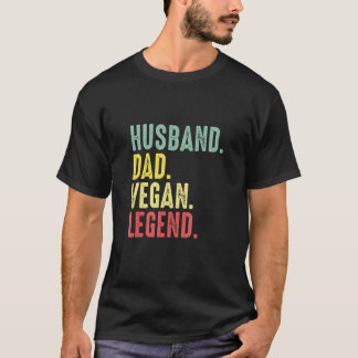 Husband Dad Vegan Legend Best Father Daddy Marriag T-Shirt