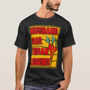 Husband Dad Vegan Legend Vegan Vegan Saying T-Shirt