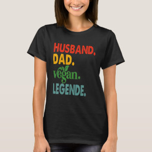 Husband Dad Vegan Legend Veganism Vegetarian Dad F T-Shirt