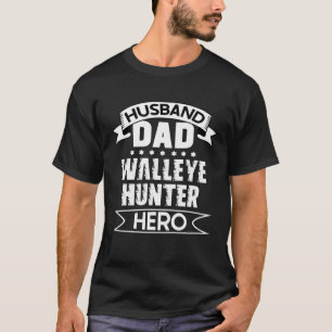 Husband Dad Walleye Hunter Hero  Walleye Fishing T-Shirt