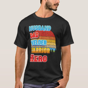 Husband Dad Welder Warrior Hero Father Day Vintage T-Shirt
