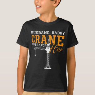 Husband Daddy Crane Operator Hero Construction T-Shirt