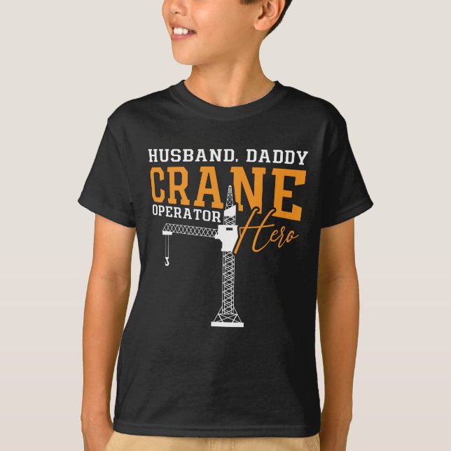 Husband Daddy Crane Operator Hero Construction T-Shirt (Front)