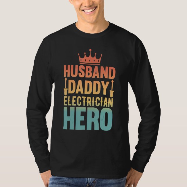 Husband Daddy Electrician Hero - Funny Retro Linem T-Shirt (Front)