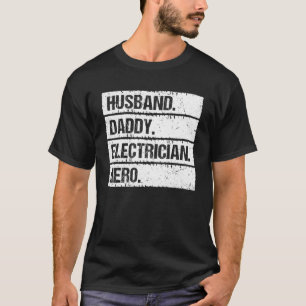 Husband Daddy Electrician Hero Lineman Electrical  T-Shirt