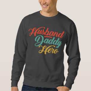 Husband, Daddy, Hero Sweatshirt