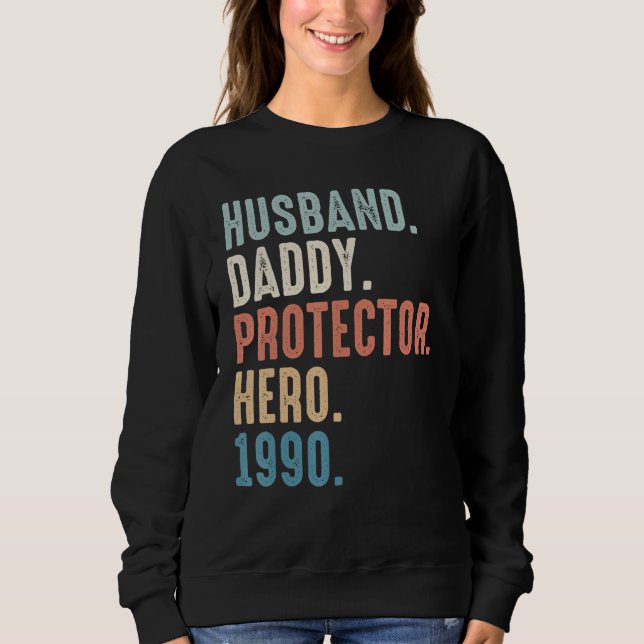 Husband Daddy Protector Hero Best Dad  Since 1990 Sweatshirt (Front)