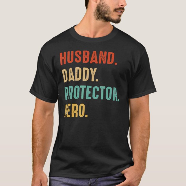 Husband Daddy Protector Hero Dad Father  Fathers D T-Shirt (Front)