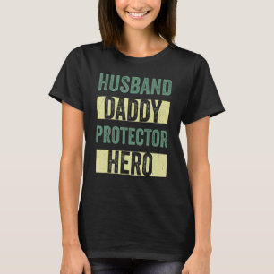 Husband Daddy Protector Hero Fathers Day For Dad W T-Shirt