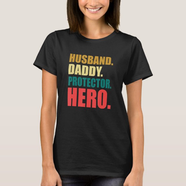 Husband Daddy Protector Hero For Dad Father T-Shirt (Front)