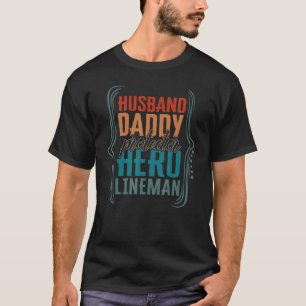 Husband Daddy Protector Hero Lineman Fathers Day M T-Shirt