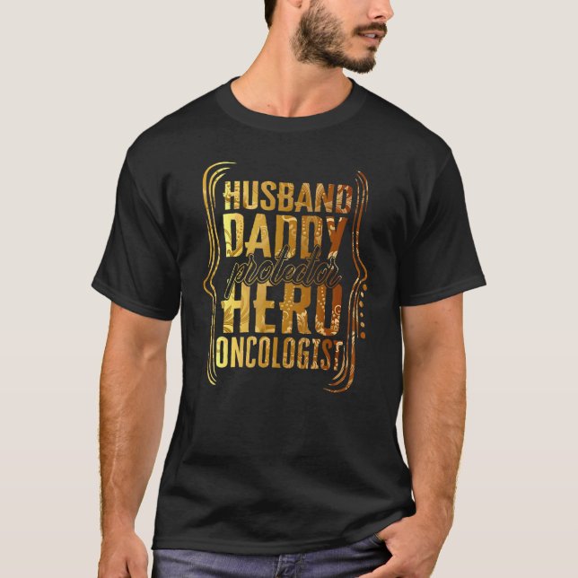 Husband Daddy Protector Hero Oncologist Tie Dye Go T-Shirt (Front)