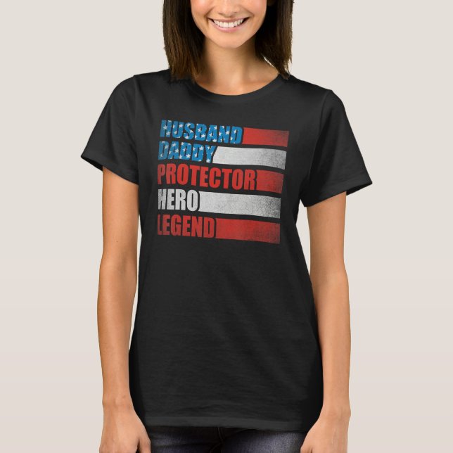 Husband Daddy Protector Hero Patriotic America 4th T-Shirt (Front)