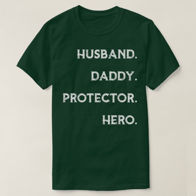 Husband Daddy Protector Hero T Funny Father's Day  T-Shirt (Design Front)