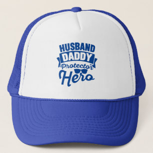 Husband. Daddy. Protector. Hero. Trucker Hat