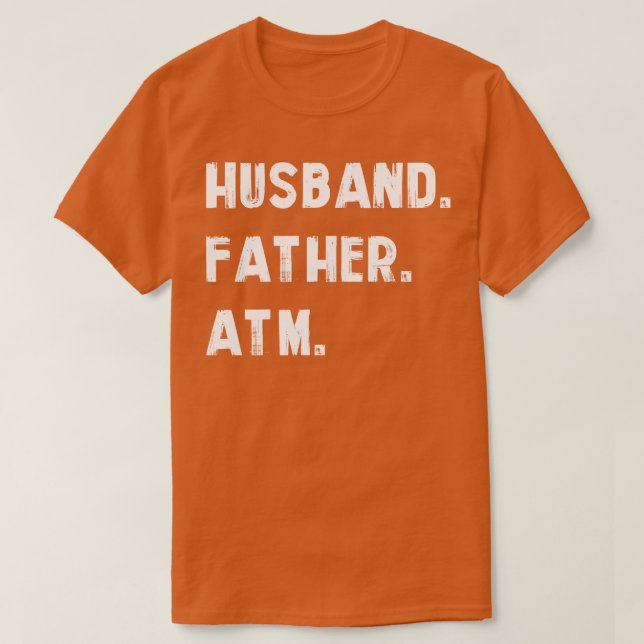 Husband Father Atm T-Shirt (Design Front)