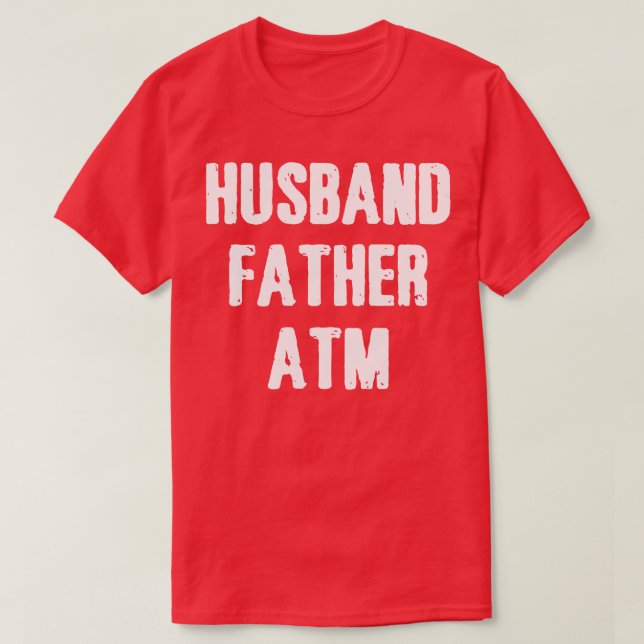 Husband Father Atm  T-Shirt (Design Front)