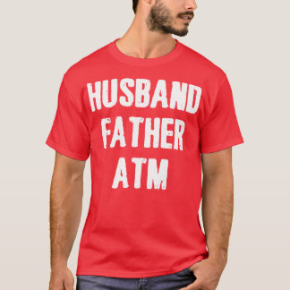 Husband Father Atm  T-Shirt