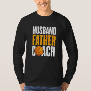 Husband Father Basketball Coach Dad Basketball Coa T-Shirt