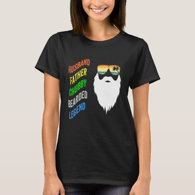 Husband Father Chubby Bearded Legend T-Shirt (Front)