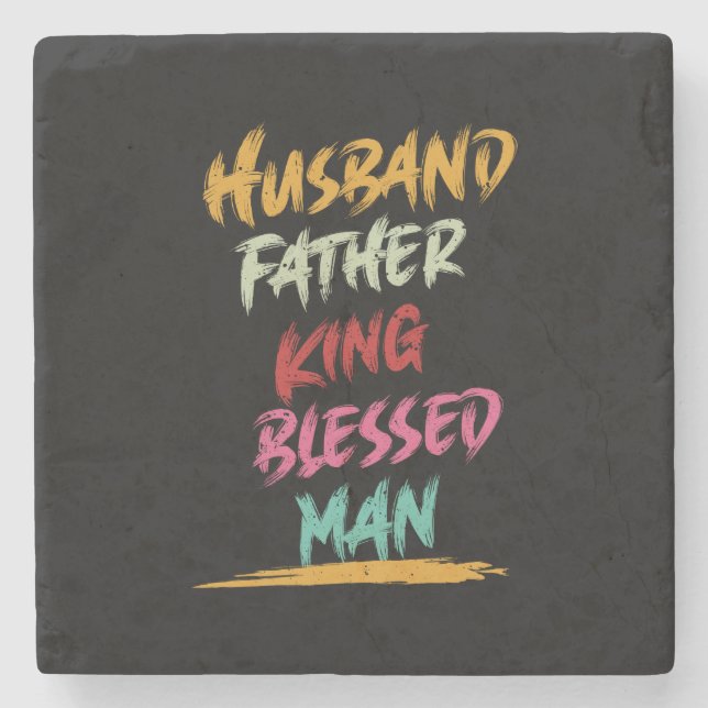 Husband, Father, King, Blessed Man | Father's Day Stone Coaster (Front)
