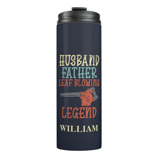 Husband Father Leaf Blower Legend Fall Gag Custom Thermal Tumbler (Front)