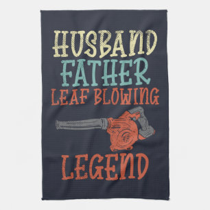 Husband Father Leaf Blower Legend Fall Gag Tea Towel