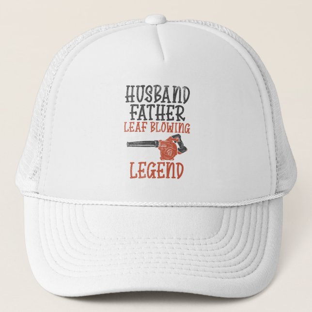 Husband Father Leaf Blower Legend Gardener Trucker Hat (Front)