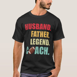 Husband Father Legend Football Coach Father's Day T-Shirt