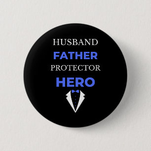 Husband Father Protector Hero 6 Cm Round Badge