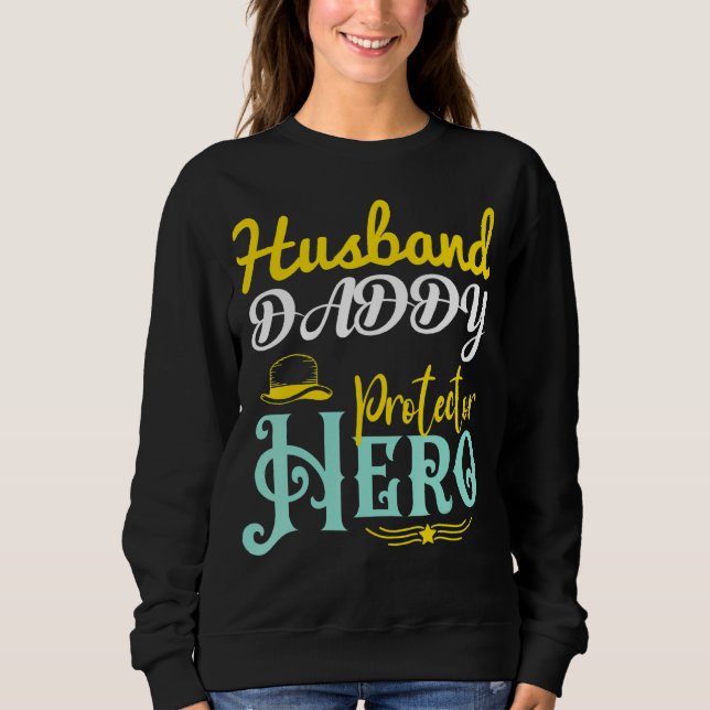 Husband Father Protector Hero  Father's Day Sweatshirt (Front)