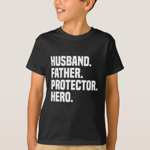 Husband Father Protector Hero Funny Father's Day T-Shirt
