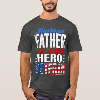 Husband Father Protector Hero Veteran Father Day f T-Shirt