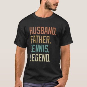 Husband Father Tennis Legend Father's Day Birthday T-Shirt