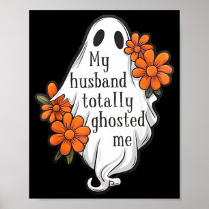 Husband Ghosted Funny Halloween Costume Spooky 1 Poster