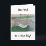 **HUSBAND** HAMMOCK AWAITS U ON YOUR BIRTHDAY CARD<br><div class="desc">THIS AWESOME HAMMOCK PHOTO CARD SAYS RELAX AND ENJOY YOUR DAY SO EASILY JUST FOR "YOU" TO SEND!</div>